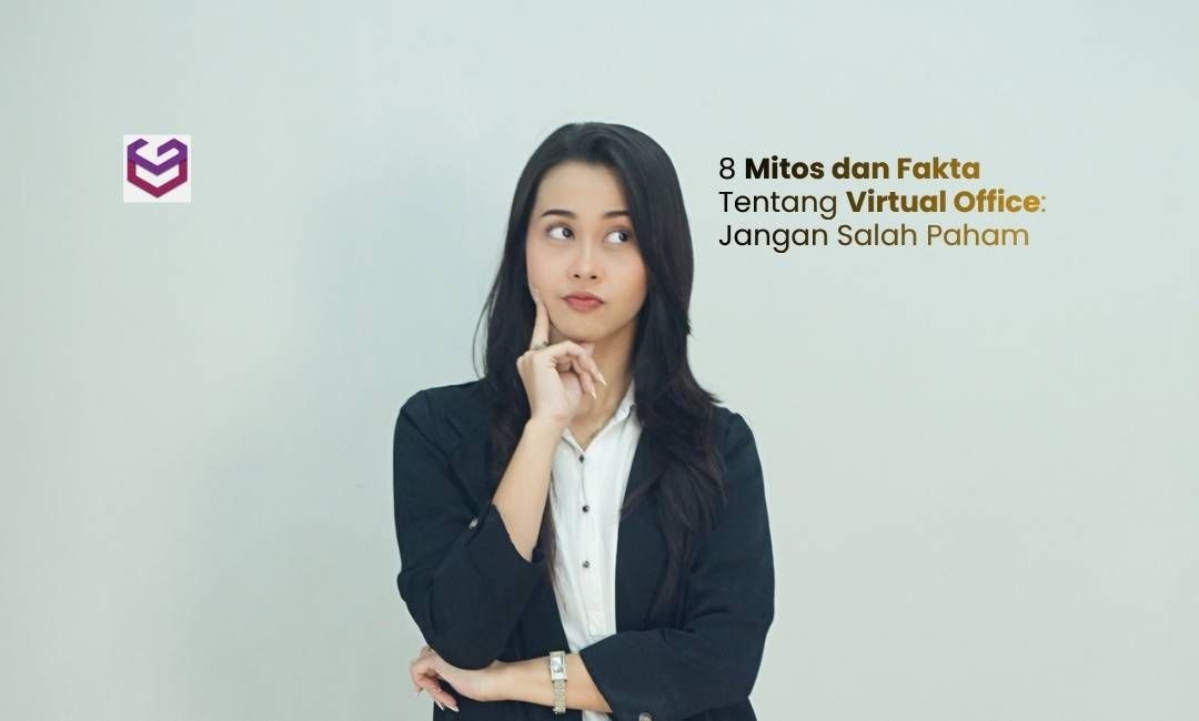 8 Mitos dan Fakta Tentang Virtual Office: Jangan Sampai Salah Paham  